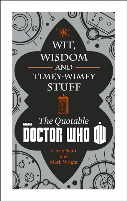 Doctor Who: Wit, Wisdom and Timey Wimey Stuff - The Quotable Doctor Who - Cavan Scott