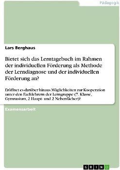Bietet sich das Lerntagebuch im Rahmen der individuellen Förderung als Methode der Lerndiagnose und der individuellen Förderung an?