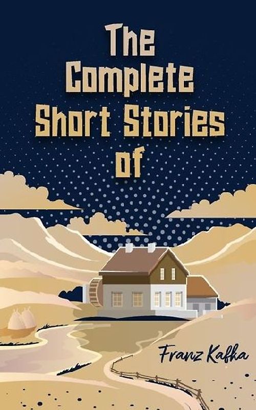 The Complete Short Stories of Franz Kafka