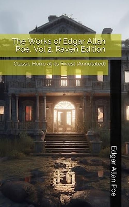 The Works of Edgar Allan Poe, Vol 2, Raven Edition: Classic Horror at its Finest (Annotated)