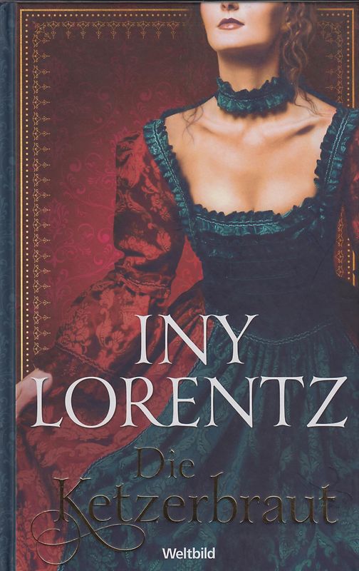 Die Ketzerbraut - Iny Lorentz [Gebundene Ausgabe, Weltbild]