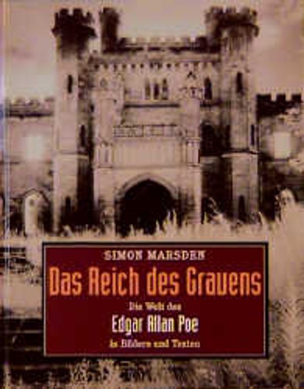 Das Reich des Grauens. Die Welt des Edgar Allan Poe in Bildern und Texten