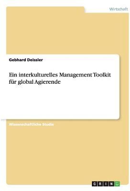 Ein interkulturelles Management Toolkit für global Agierende