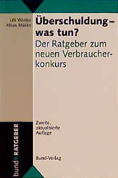 Überschuldung - was tun?. Der Ratgeber zum neuen Verbraucherkonkurs