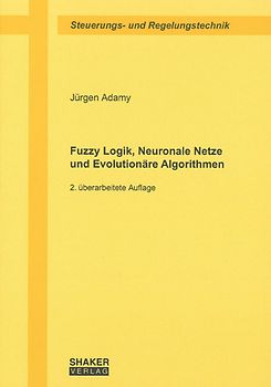 Fuzzy Logik, Neuronale Netze und Evolutionäre Algorithmen