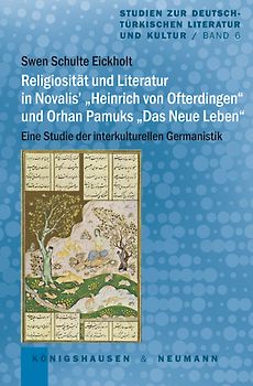 Religiosität und Literatur in Novalis' "Heinrich von Ofterdingen" und Orhan Pamuks "Das neue Leben"