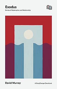 Exodus: Stories of Redemption and Relationship (Storychanger Devotional)