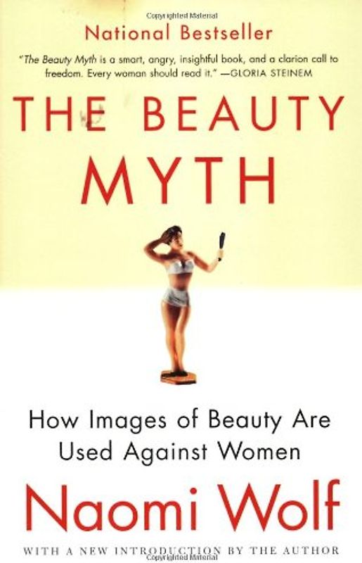 The Beauty Myth: How Images of Beauty Are Used Against Women - Naomi Wolf