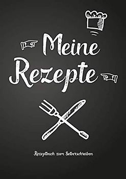 Meine Rezepte - Rezeptbuch zum Selberschreiben: Persönliches Geschenk zum Kochen und Sammeln von Rezepten (Blanko Kochbuch)