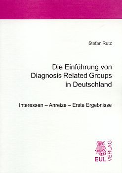 Die Einführung von Diagnosis Related Groups in Deutschland