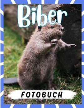 Biber Fotobuch: Fotoalbumsammlung eines großen Tieres mit 40 bunten Seiten im Inneren | Geschenke für Kinder, Jugendliche und mehr