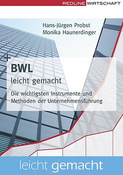 BWL leicht gemacht. Die wichtigsten Instrumente und Methoden der Unternehmensführung