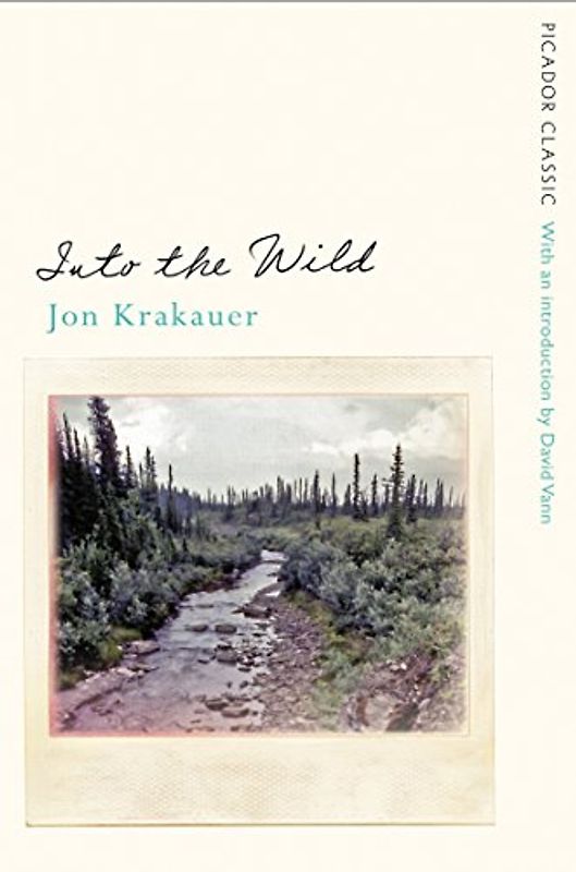 Into the Wild: Jon Krakauer (Picador Classic, 78, Band 78)