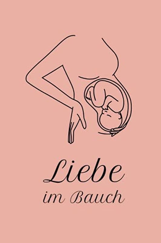 Liebe im Bauch: Tolles Buch für alle Informationen über deine Schwangerschaft