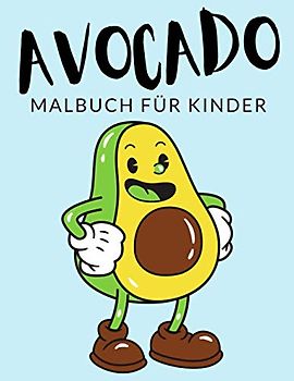 Avocado Malbuch Für Kinder: Avocado Malbücher Für Kinder, Obst Malbuch Für Kinder, Über 40 Seiten zum Ausmalen, Perfekte Malvorlagen für Jungen, ... und älter - 🔥 Stunden Spaß garantiert! ✅ 🇩🇪