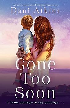 Gone Too Soon: An utterly gripping and emotional page-turner