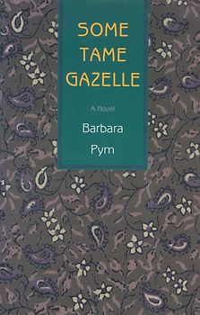 Some Tame Gazelle - Barbara Pym [Paperback]