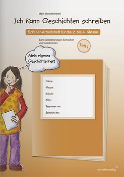 Ich kann Geschichten schreiben Teil 1 - Schülerarbeitsheft für die 2. bis 4. Klasse