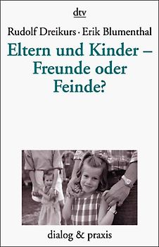 Eltern und Kinder - Freunde oder Feinde?