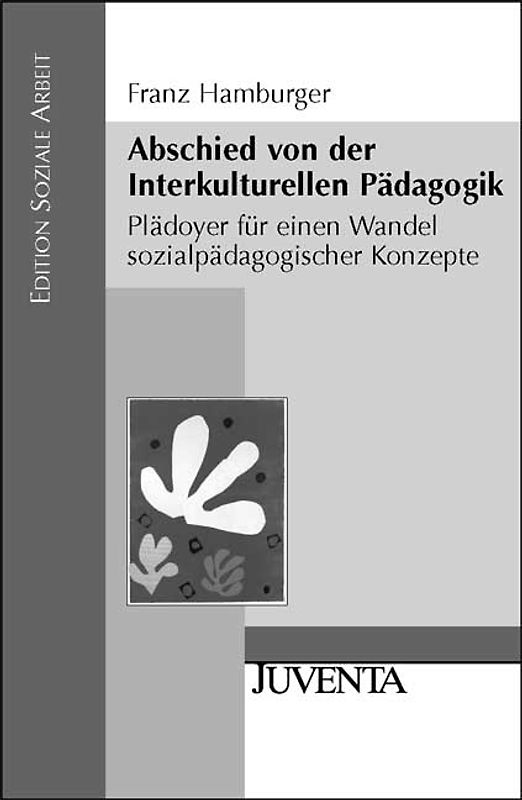 Abschied von der Interkulturellen Pädagogik. Plädoyer für einen Wandel sozialpädagogischer Konzepte