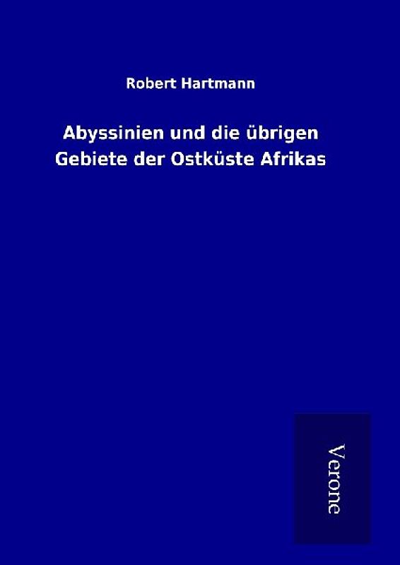 Abyssinien und die übrigen Gebiete der Ostküste Afrikas