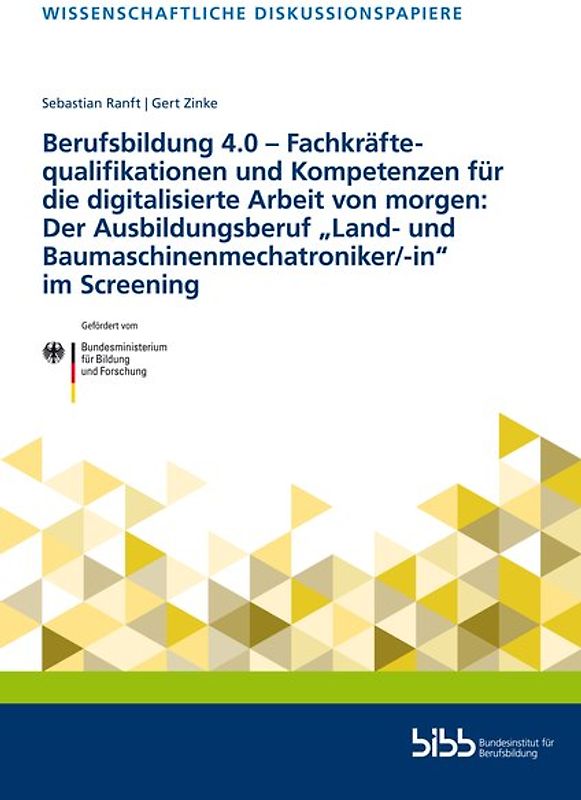 Berufsbildung 4.0 – Fachkräftequalifikationen und Kompetenzen für die digitalisierte Arbeit von morgen: Der Ausbildungsberuf „Land- und Baumaschinenmechatroniker/-in“ im Screening