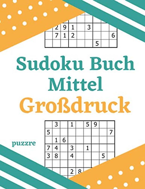 Sudoku Buch Mittel Großdruck: Sehr Groß Gedrucktes Rätselbuch Für Erwachsene Und Senioren