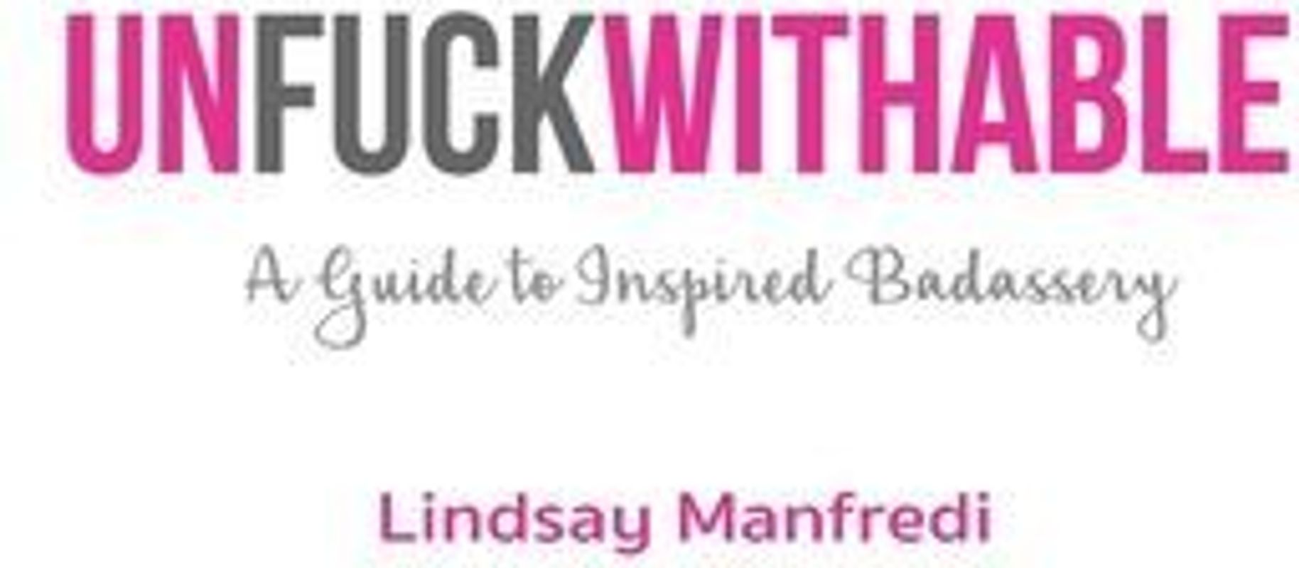 Unfuckwithable: A Guide to Inspired Badassery