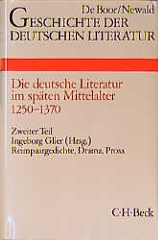 Geschichte der deutschen Literatur Bd. 3/2: Reimpaargedichte, Drama, Prosa (1250-1370)
