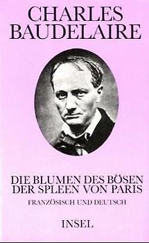 Die Blumen des Bösen. Der Spleen von Paris. Französisch und deutsch. Mit einem Kommentar von Manfred Starke