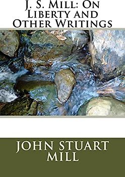 J. S. Mill: On Liberty and Other Writings