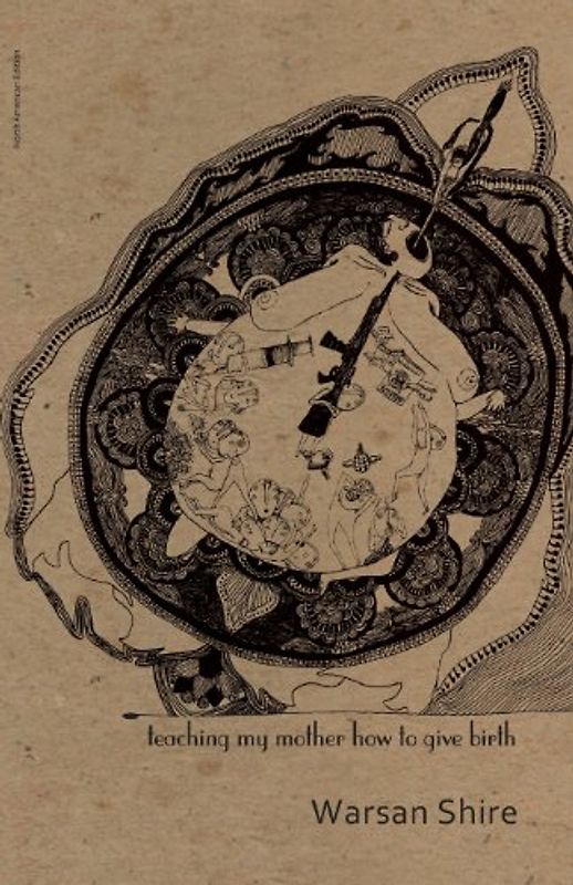 Teaching My Mother How to Give Birth (Mouthmark) - Shire, Warsan