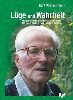 Lüge und Wahrheit - Kriegserlebnisse eines deutschen Soldaten