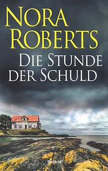 Die Stunde der Schuld - Nora Roberts [Taschenbuch, Weltbild]