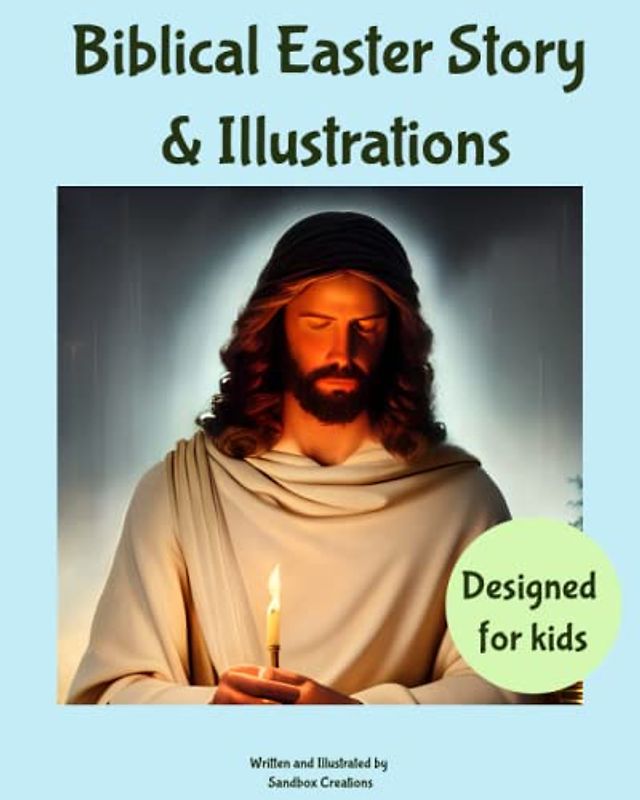 Biblical Easter Story & Illustrations: A simplified biblical story of Easter designed for children