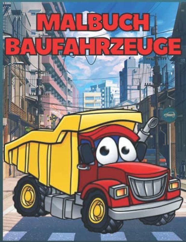 malbuch baufahrzeuge: Monstertruck-Malbuch, Baufahrzeuge-Malbücher, für Kinder und Kleinkinder, Autos, Lastwagen, Vans, Bagger, Kräne und viele weitere Dinge, die gehen!