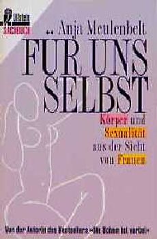 Für uns selbst. Körper und Sexualität aus der Sicht von Frauen