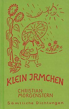 Christian Morgenstern. Sämtliche Dichtungen / Klein Irmchen. Kindergedichte. – Klaus Burrmann, der Tierweltphotograph