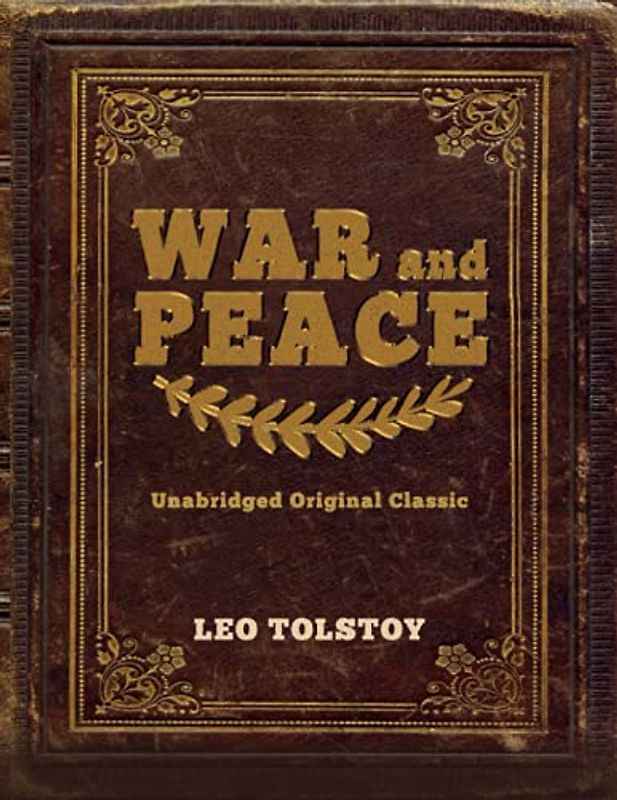 WAR AND PEACE: UNABRIDGED ORIGINAL CLASSIC