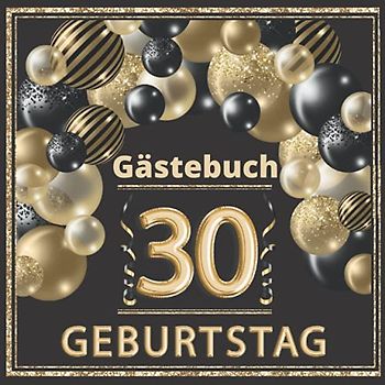 Gästebuch 30 geburtstag: Perfekt um die Erinnerungen, Fotos, Glückwünsche und lustigen Momente fest zu halten. Dekoration für Geburtstagsfeier. 30 geburtstag frau und mann . Abdeckung gold .