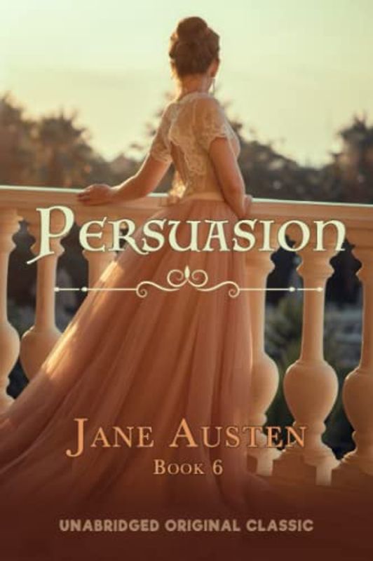 PERSUASION: UNABRIDGED ORIGINAL CLASSIC (JANE AUSTEN COLLECTION, Band 6)