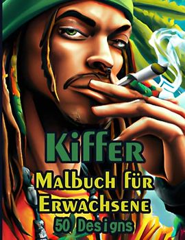 Kiffer Malbuch: Psychedelisches Stoner Malbuch für Erwachsene und Jugendliche mit 50 ausgefallenen Kiffer Designs zum Chillen & Ausmalen