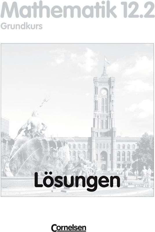 Bigalke/Köhler: Mathematik Sekundarstufe II - Berlin - Ausgabe 1996 / 12. Schuljahr: 2. Halbjahr - Grundkurs - Lösungen zum Schülerbuch
