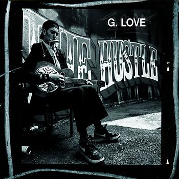 G.Love - The Hustle