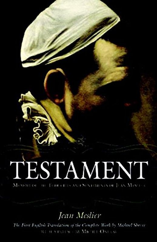 Testament: Memoir of the Thoughts and Sentiments of Jean Meslier - Meslier, Jean