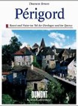 Périgord und Atlantikküste. Kunst und Natur im Tal der Dordogne und an der Côte d'Argent von Bordeaux bis Biarritz