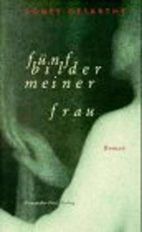 Fünf Bilder meiner Frau. Roman