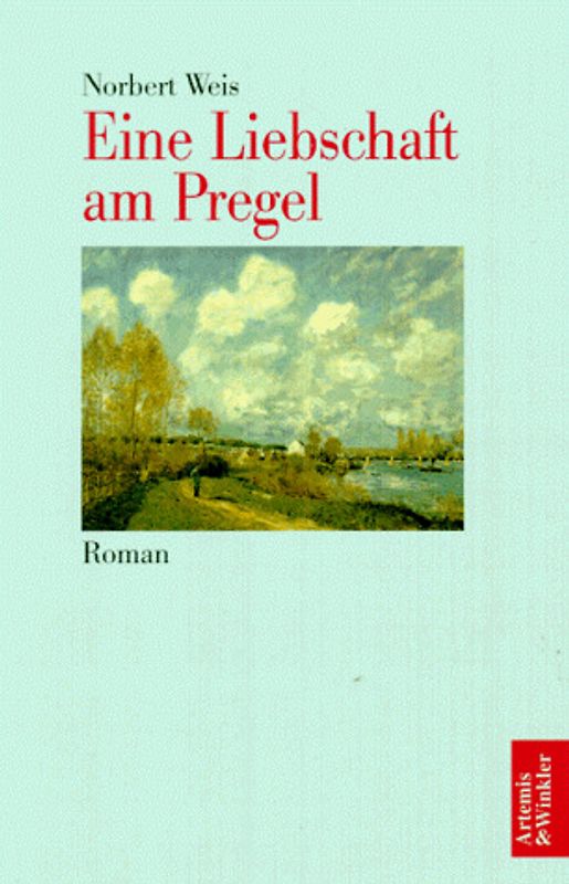 Eine Liebschaft am Pregel. Geschichte einer Vergeltung