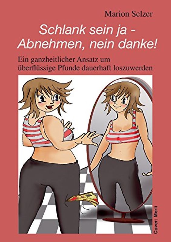 Schlank sein ja - Abnehmen, nein danke!