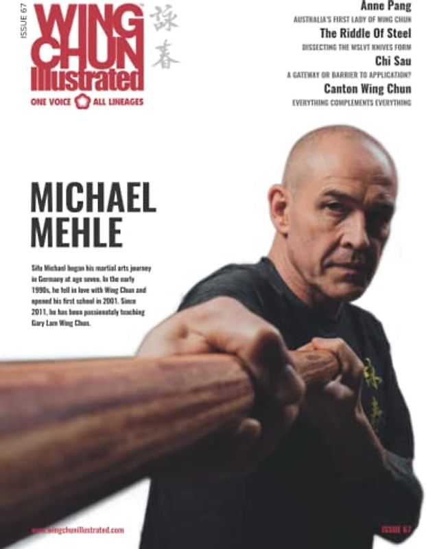 Wing Chun Illustrated Magazine Issue 67 (August 2022): Featuring Sifu Michael Mehle